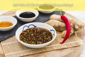 co duoc an nuoc tuong khi moi xam khong