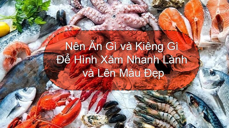Nên Ăn Gì và Kiêng Gì Khi Mới Xăm Để Nhanh Lành và Lên Màu Đẹp hinh xam cham soc dung cach